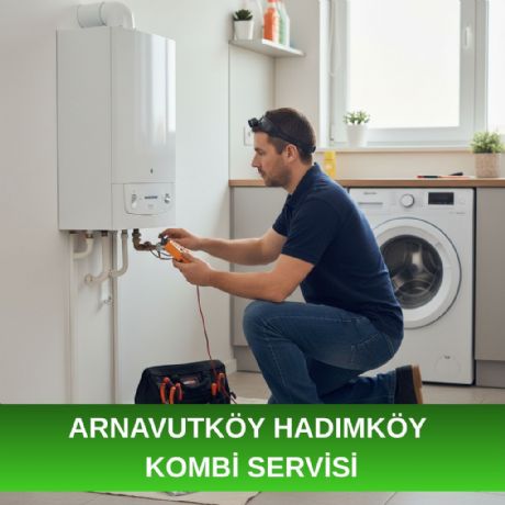 Arnavutköy Hadımköy Kombi Servisi